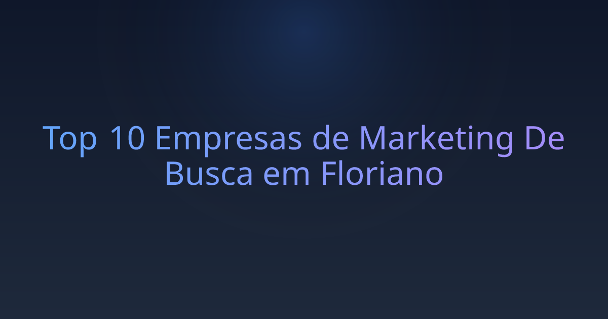 Top 10 Empresas de Marketing De Busca em Floriano