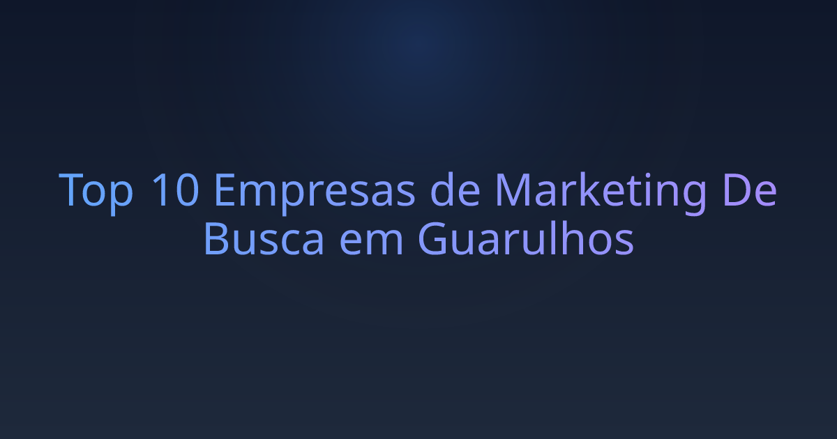 Top 10 Empresas de Marketing De Busca em Guarulhos