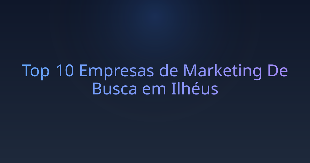 Top 10 Empresas de Marketing De Busca em Ilhéus