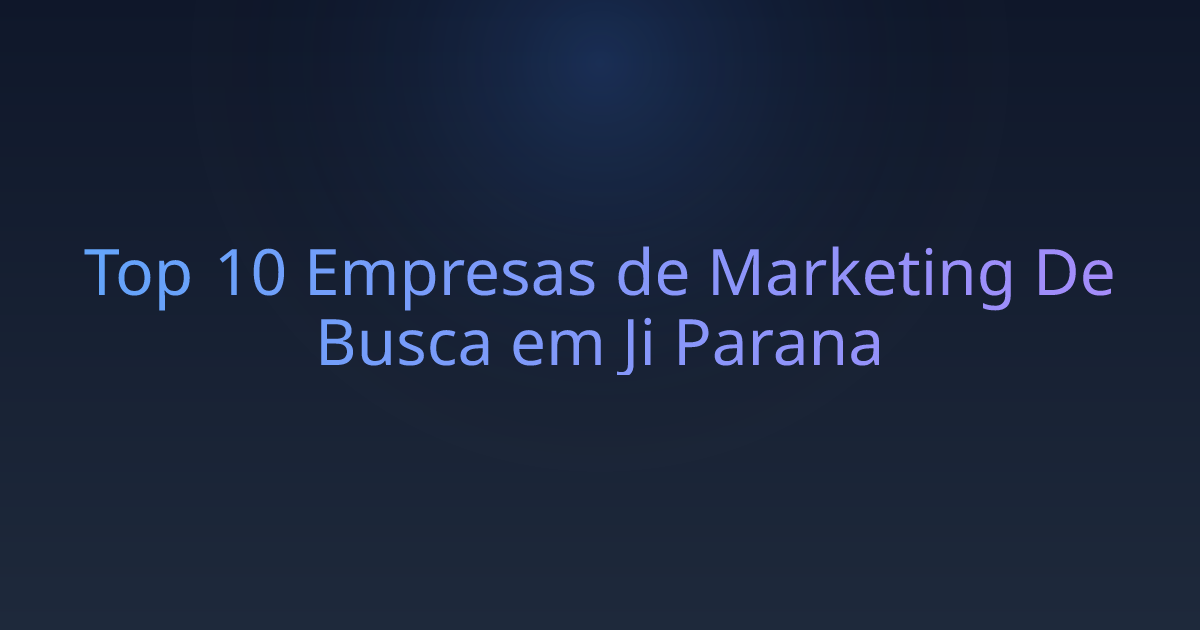 Top 10 Empresas de Marketing De Busca em Ji Parana