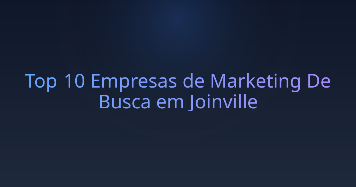 Top 10 Empresas de Marketing De Busca em Joinville