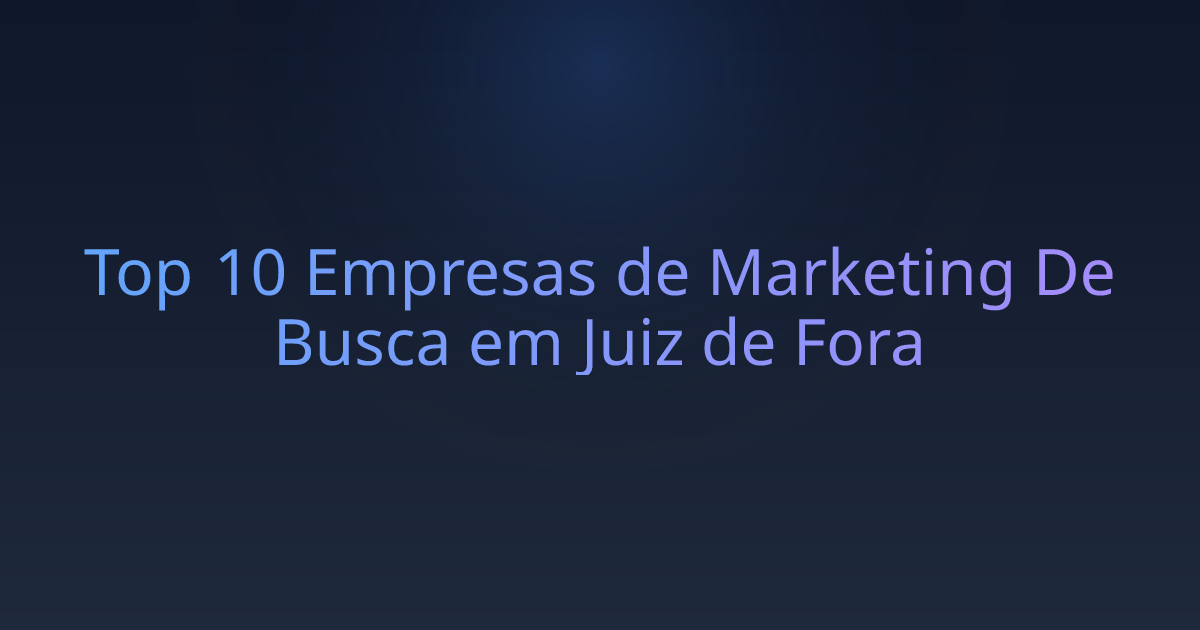 Top 10 Empresas de Marketing De Busca em Juiz de Fora