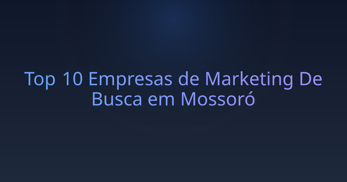 Top 10 Empresas de Marketing De Busca em Mossoró
