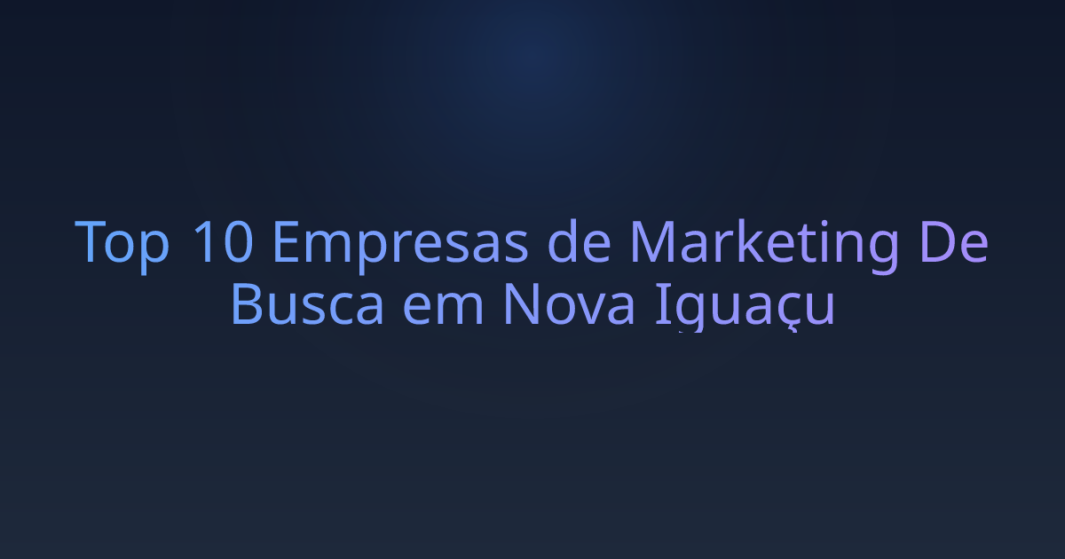 Top 10 Empresas de Marketing De Busca em Nova Iguaçu