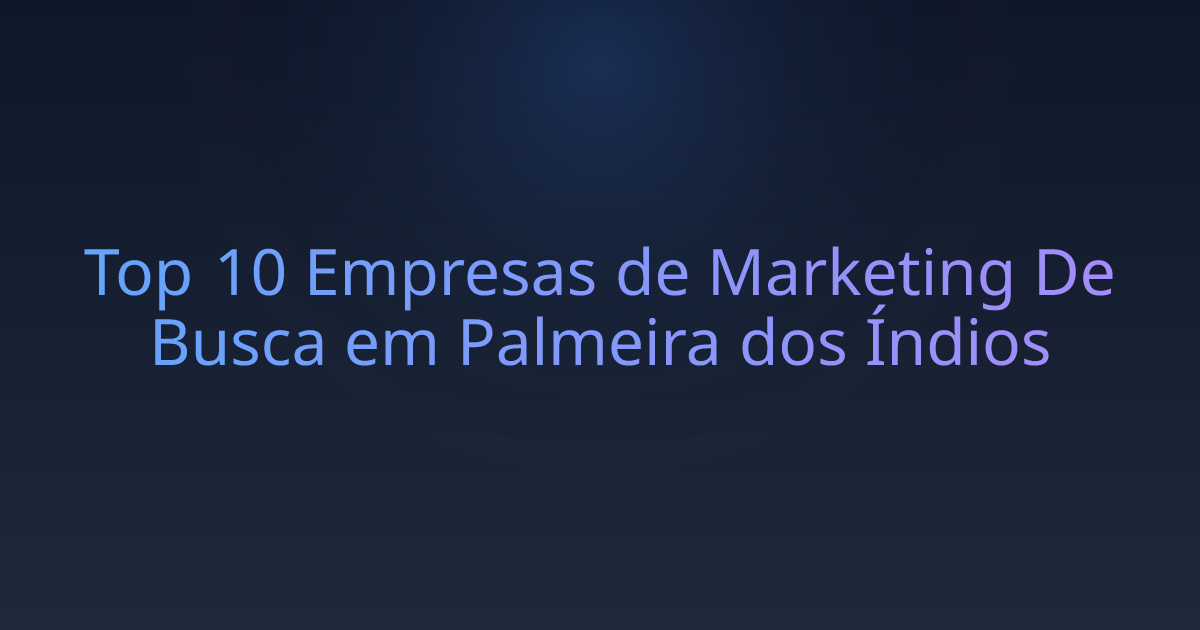 Top 10 Empresas de Marketing De Busca em Palmeira dos Índios