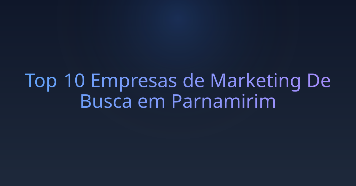 Top 10 Empresas de Marketing De Busca em Parnamirim
