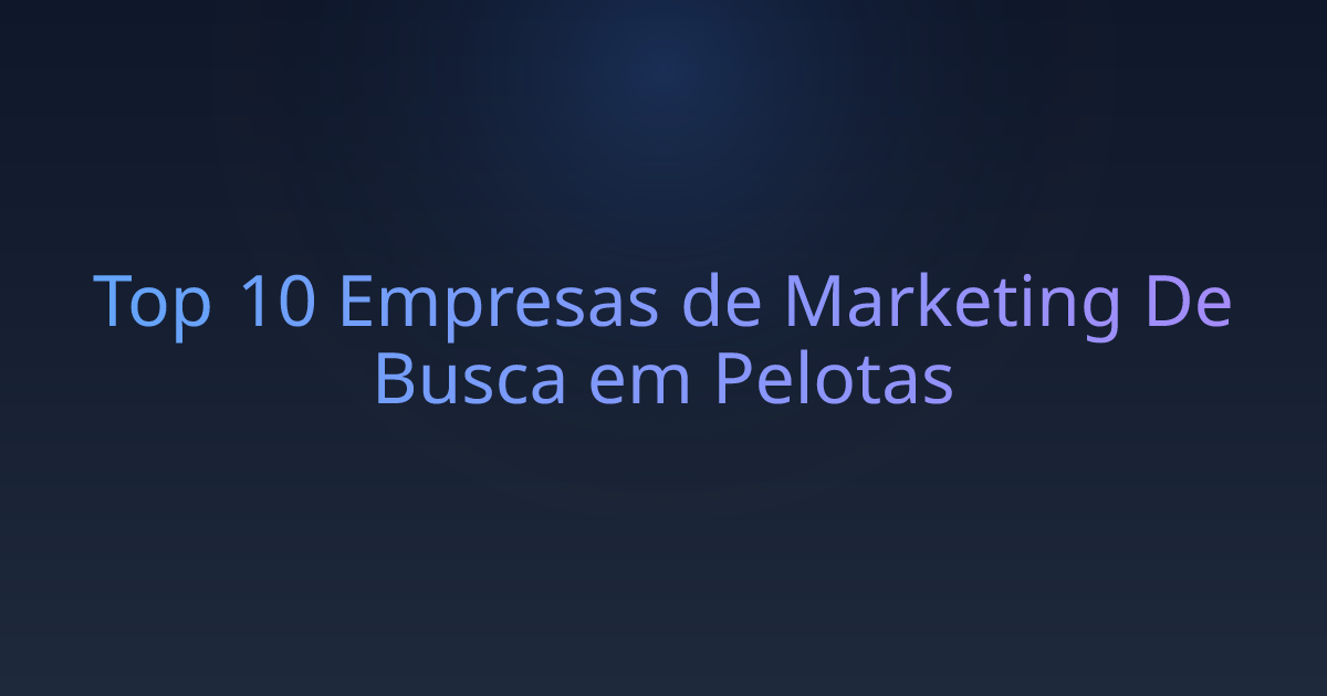 Top 10 Empresas de Marketing De Busca em Pelotas