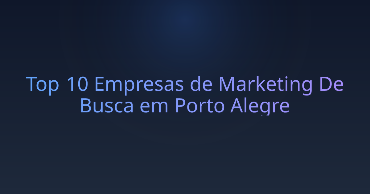 Top 10 Empresas de Marketing De Busca em Porto Alegre