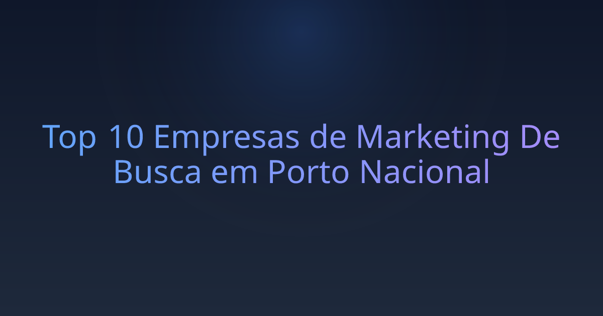 Top 10 Empresas de Marketing De Busca em Porto Nacional