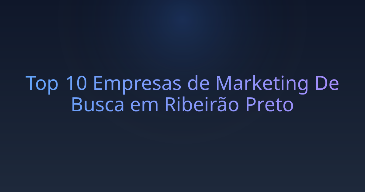 Top 10 Empresas de Marketing De Busca em Ribeirão Preto