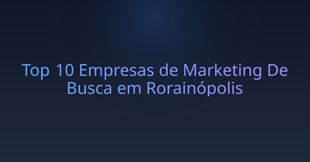 Top 10 Empresas de Marketing De Busca em Rorainópolis