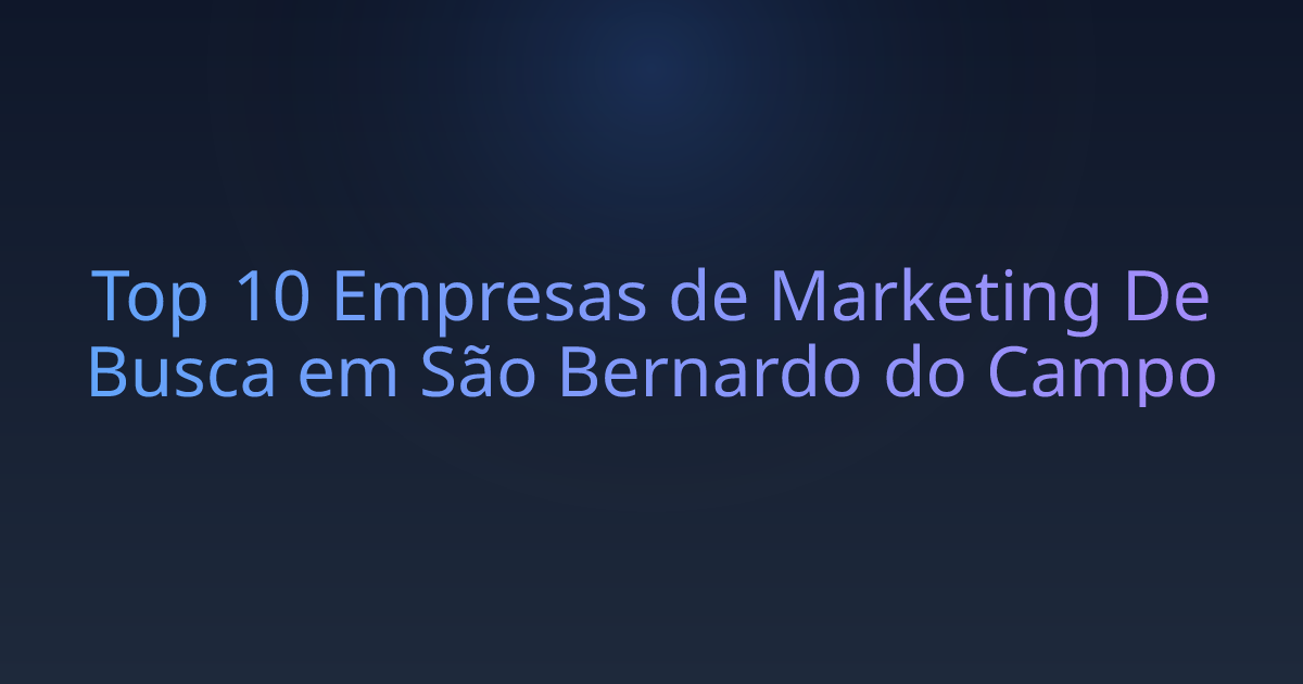 Top 10 Empresas de Marketing De Busca em São Bernardo do Campo