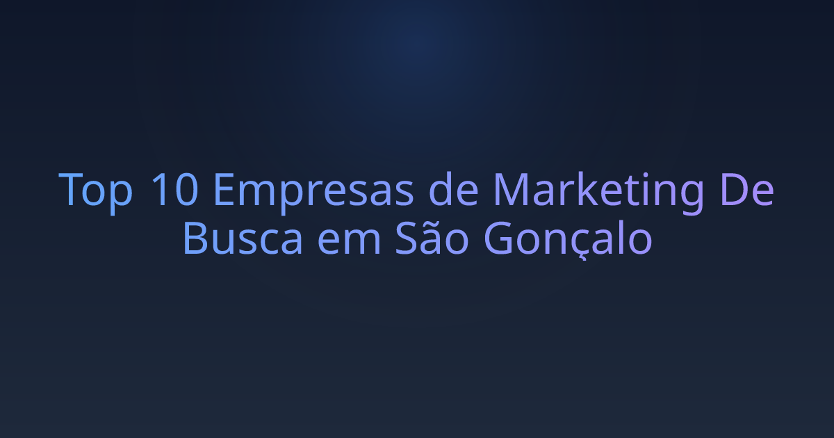 Top 10 Empresas de Marketing De Busca em São Gonçalo