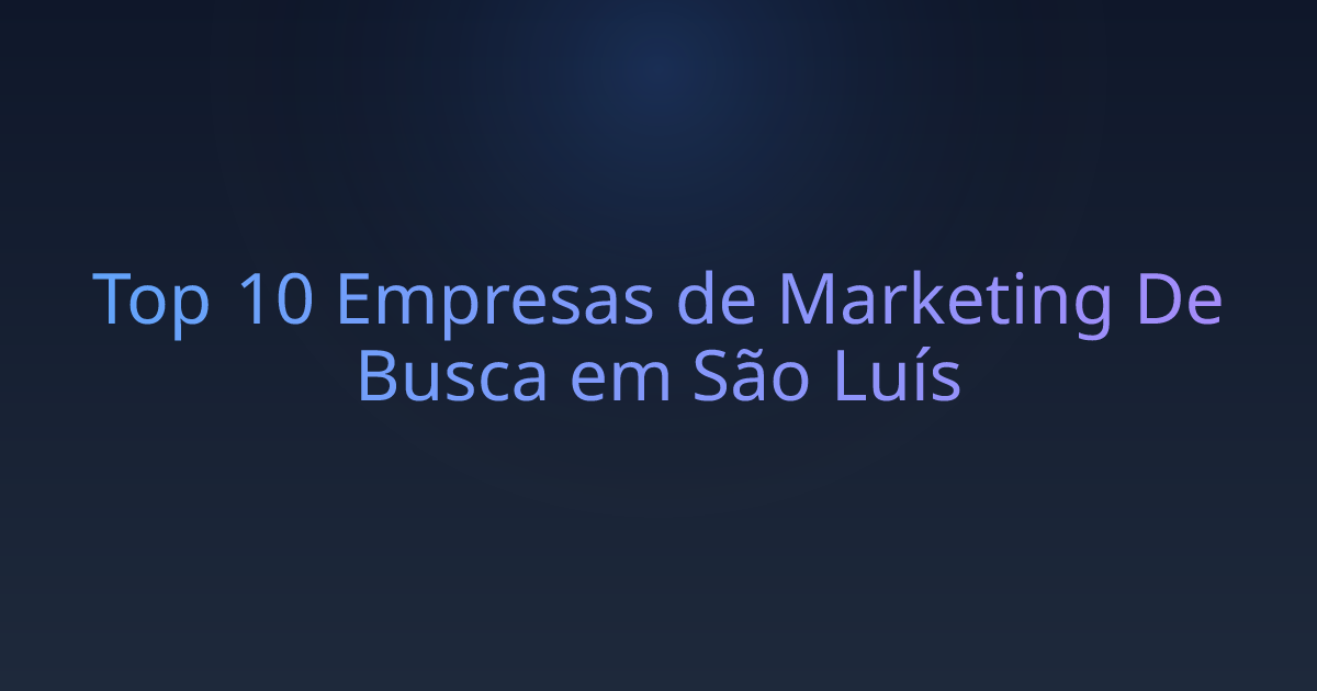 Top 10 Empresas de Marketing De Busca em São Luís
