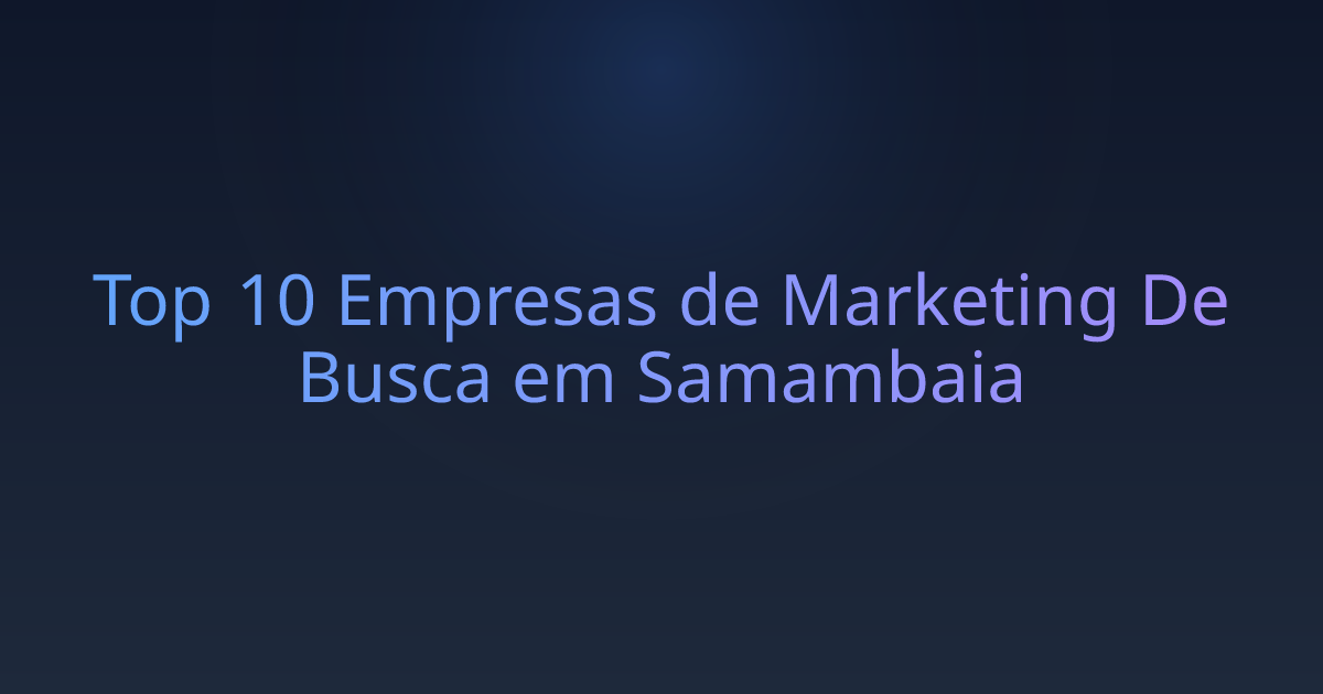Top 10 Empresas de Marketing De Busca em Samambaia