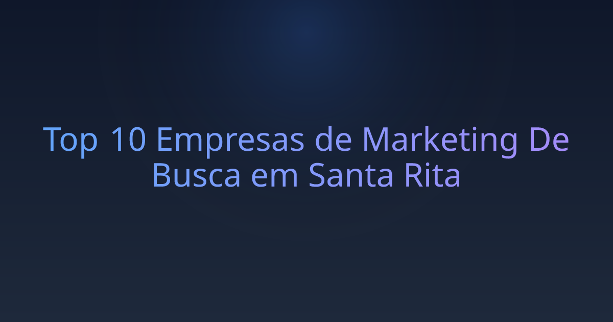 Top 10 Empresas de Marketing De Busca em Santa Rita