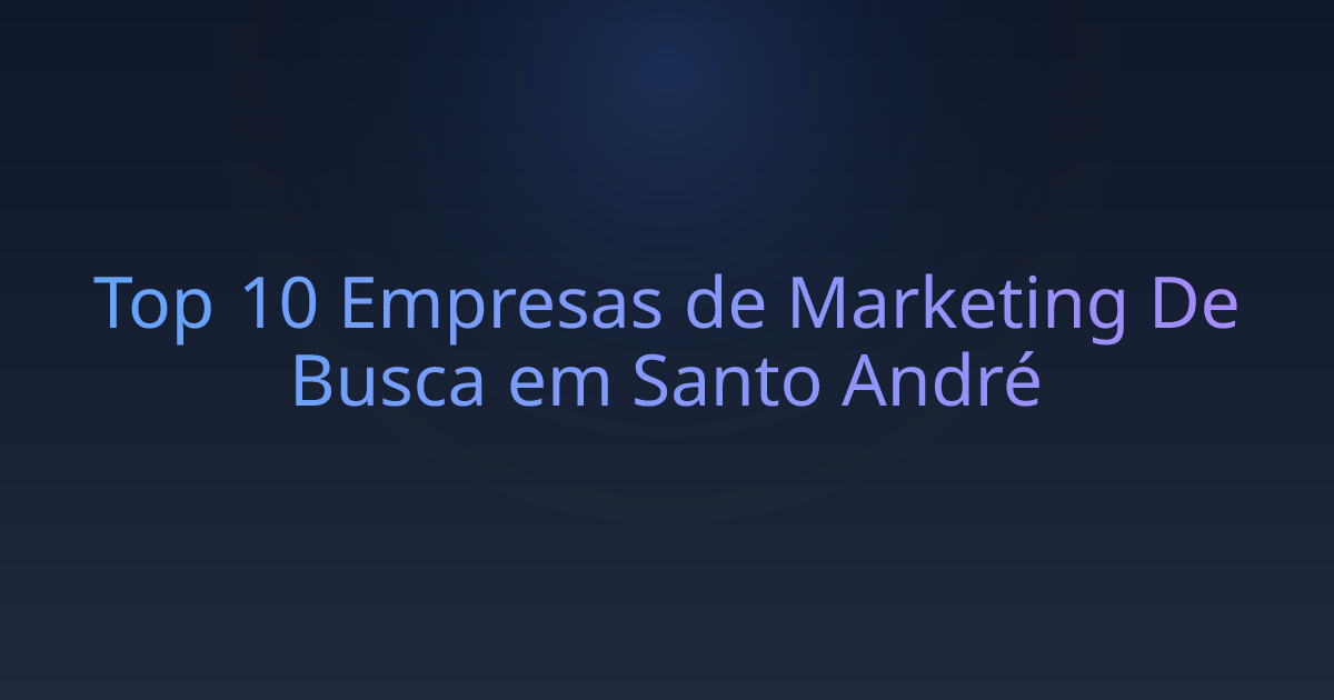 Top 10 Empresas de Marketing De Busca em Santo André