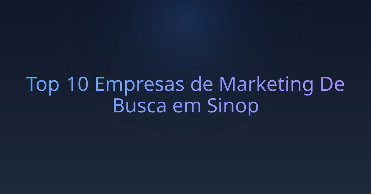 Top 10 Empresas de Marketing De Busca em Sinop