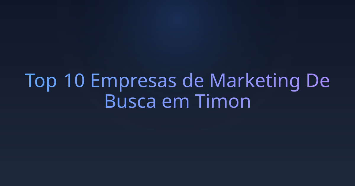 Top 10 Empresas de Marketing De Busca em Timon