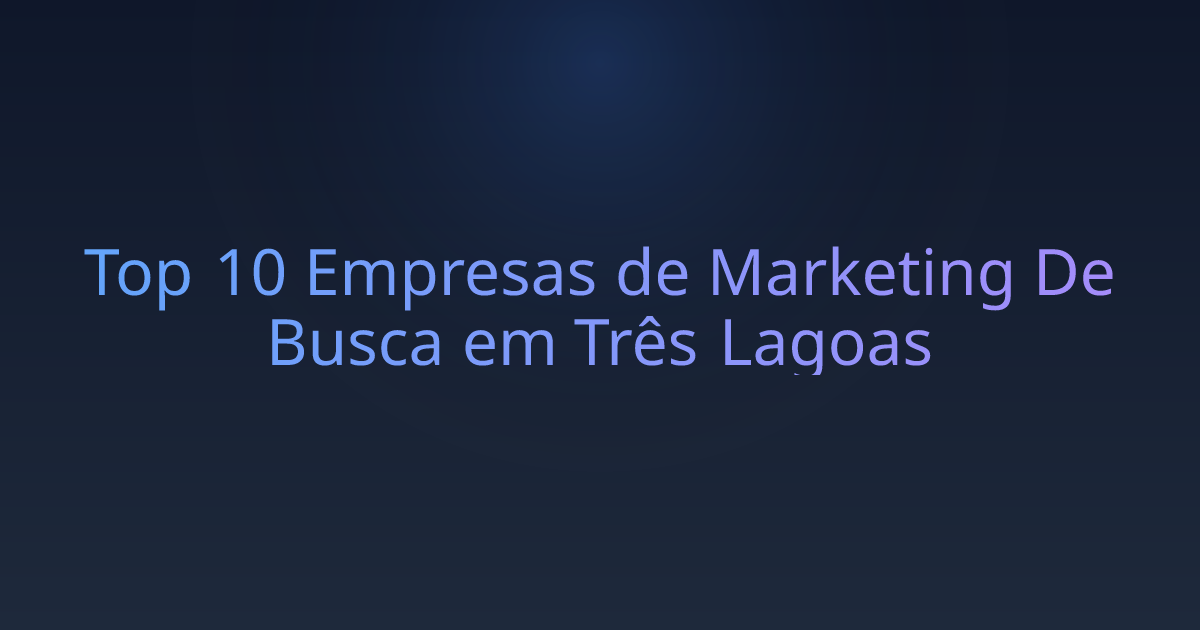 Top 10 Empresas de Marketing De Busca em Três Lagoas