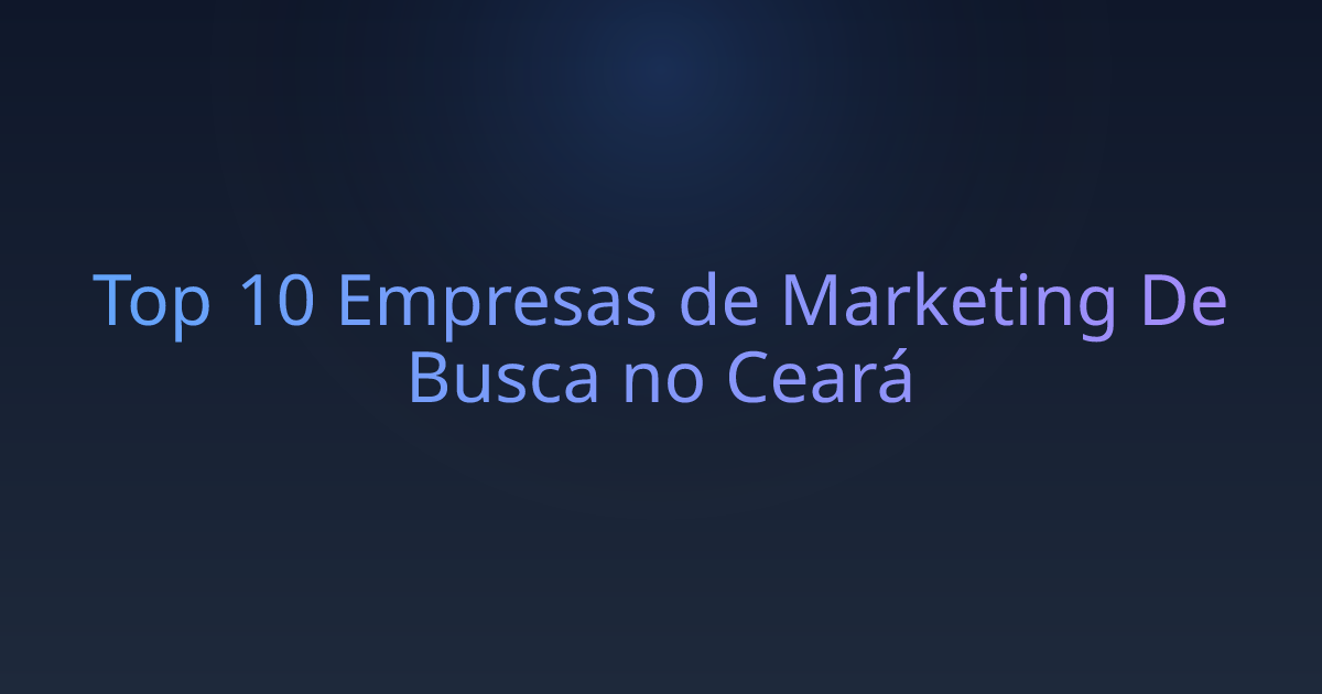 Top 10 Empresas de Marketing De Busca no Ceará