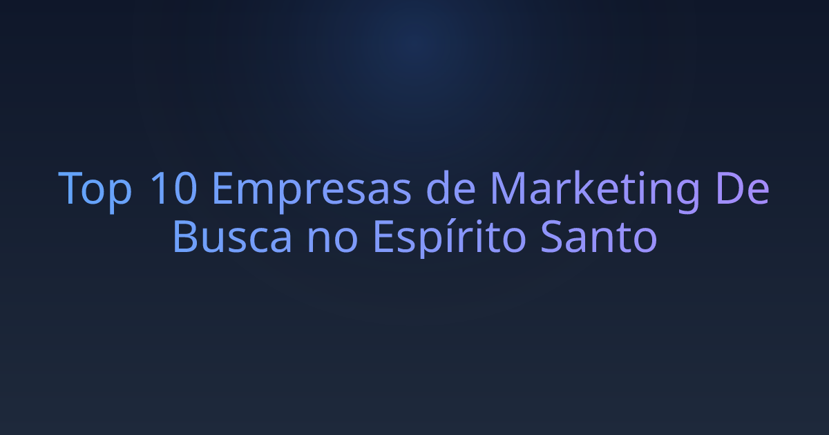 Top 10 Empresas de Marketing De Busca no Espírito Santo