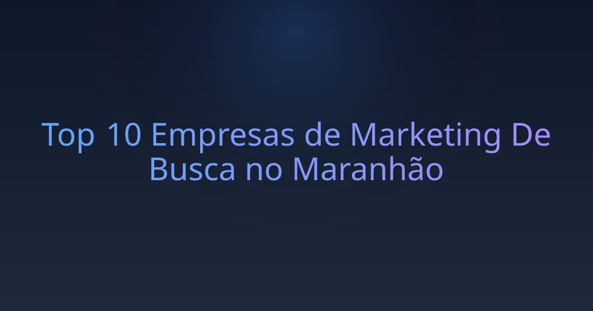 Top 10 Empresas de Marketing De Busca no Maranhão