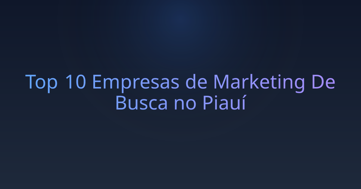 Top 10 Empresas de Marketing De Busca no Piauí