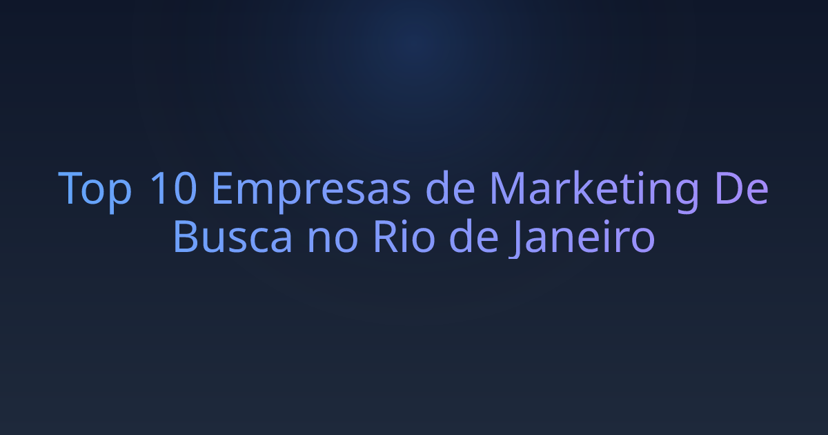 Top 10 Empresas de Marketing De Busca no Rio de Janeiro