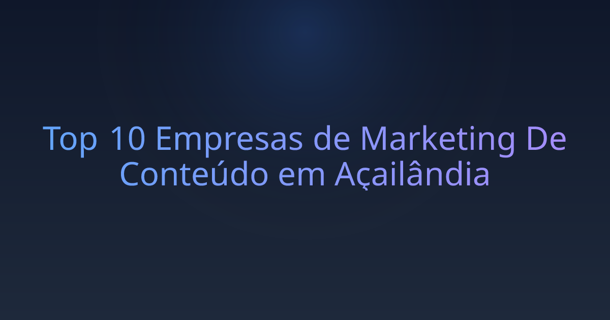 Top 10 Empresas de Marketing De Conteúdo em Açailândia