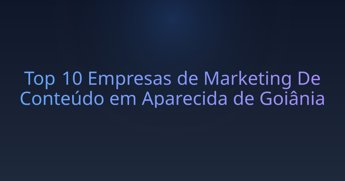 Top 10 Empresas de Marketing De Conteúdo em Aparecida de Goiânia