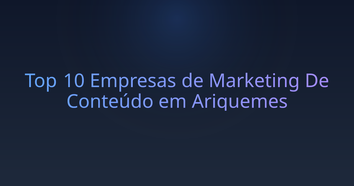 Top 10 Empresas de Marketing De Conteúdo em Ariquemes