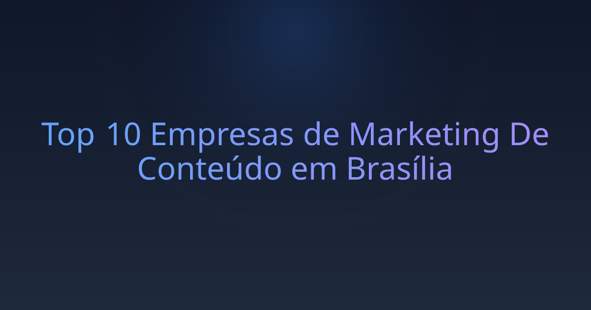 Top 10 Empresas de Marketing De Conteúdo em Brasília