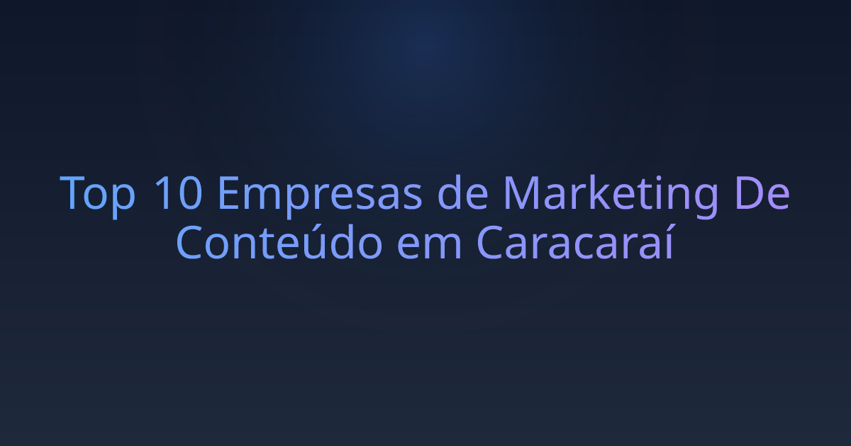 Top 10 Empresas de Marketing De Conteúdo em Caracaraí