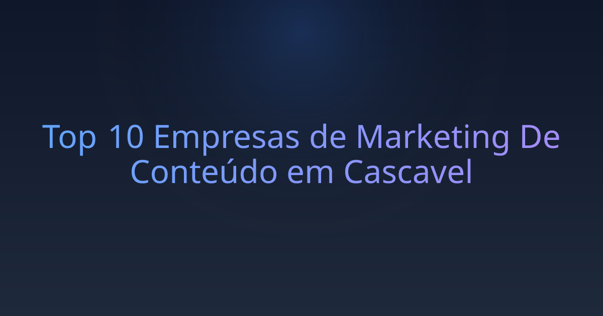 Top 10 Empresas de Marketing De Conteúdo em Cascavel
