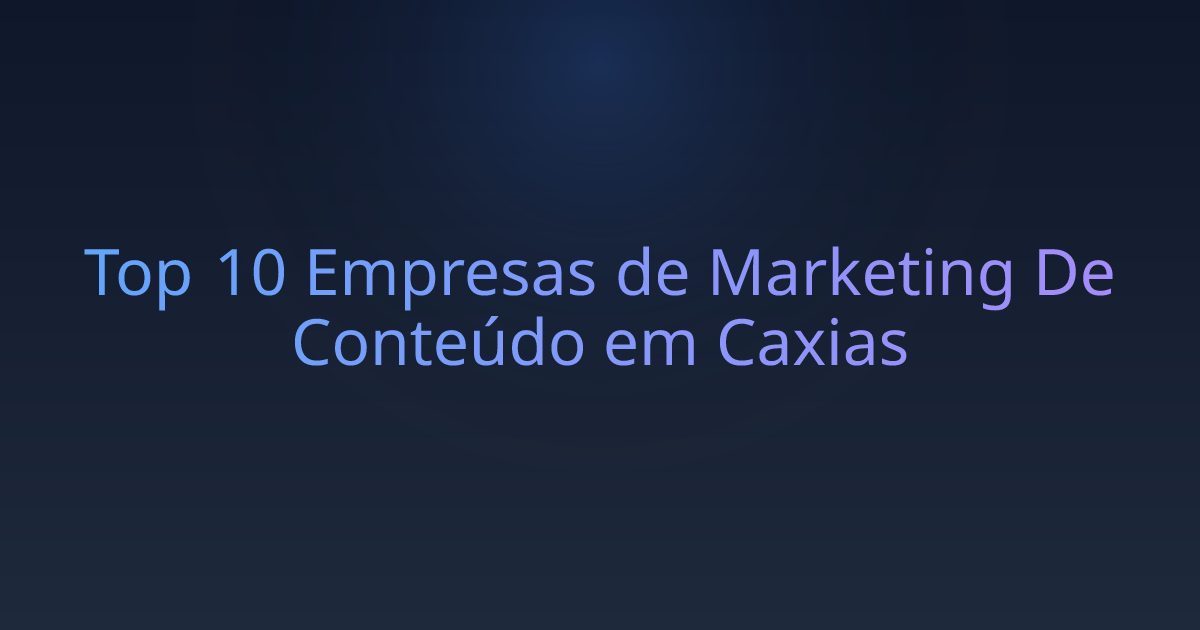 Top 10 Empresas de Marketing De Conteúdo em Caxias