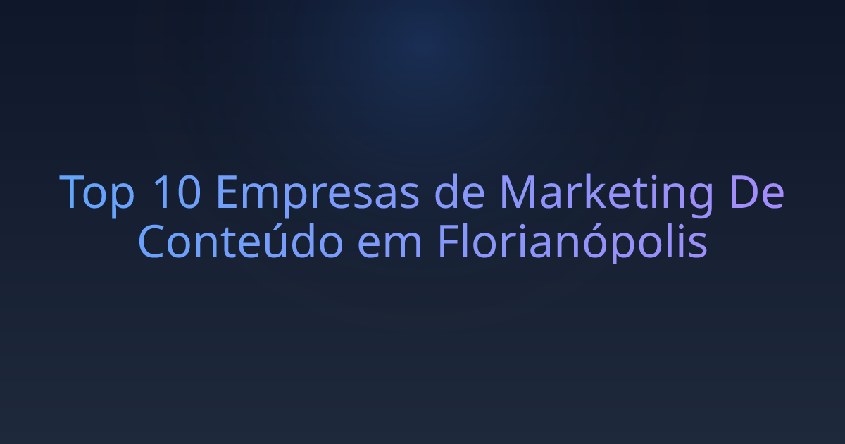 Top 10 Empresas de Marketing De Conteúdo em Florianópolis