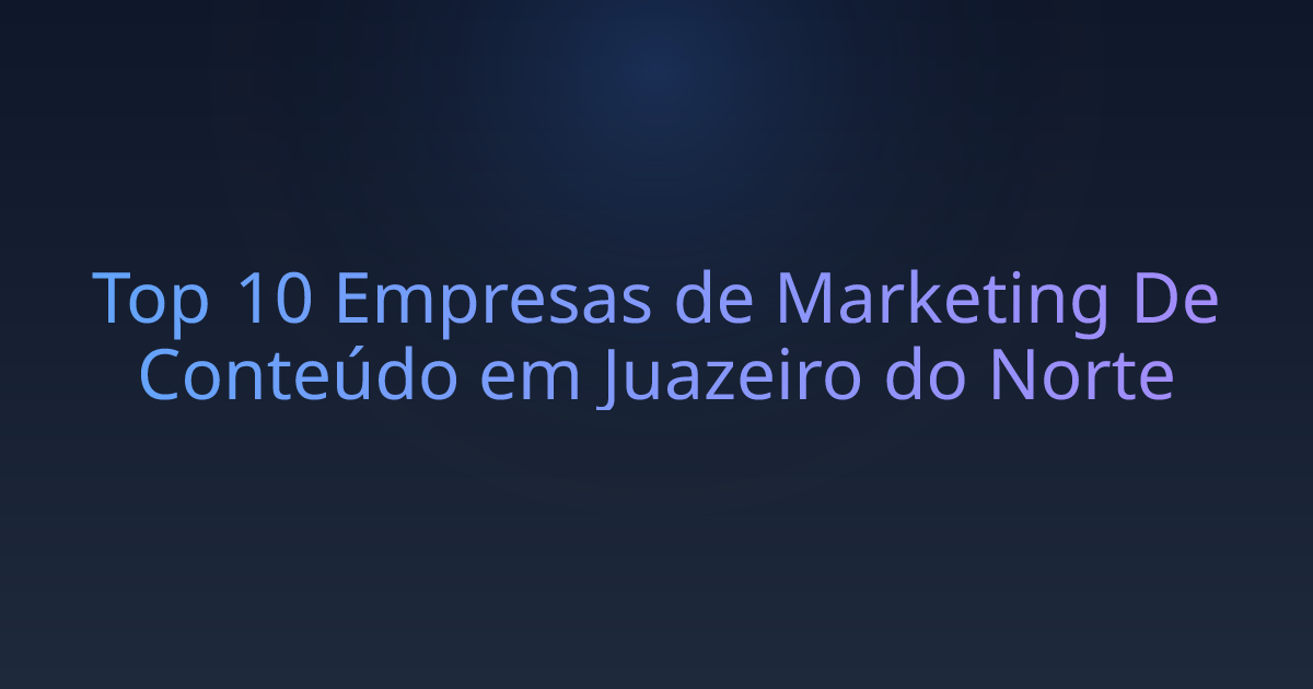 Top 10 Empresas de Marketing De Conteúdo em Juazeiro do Norte