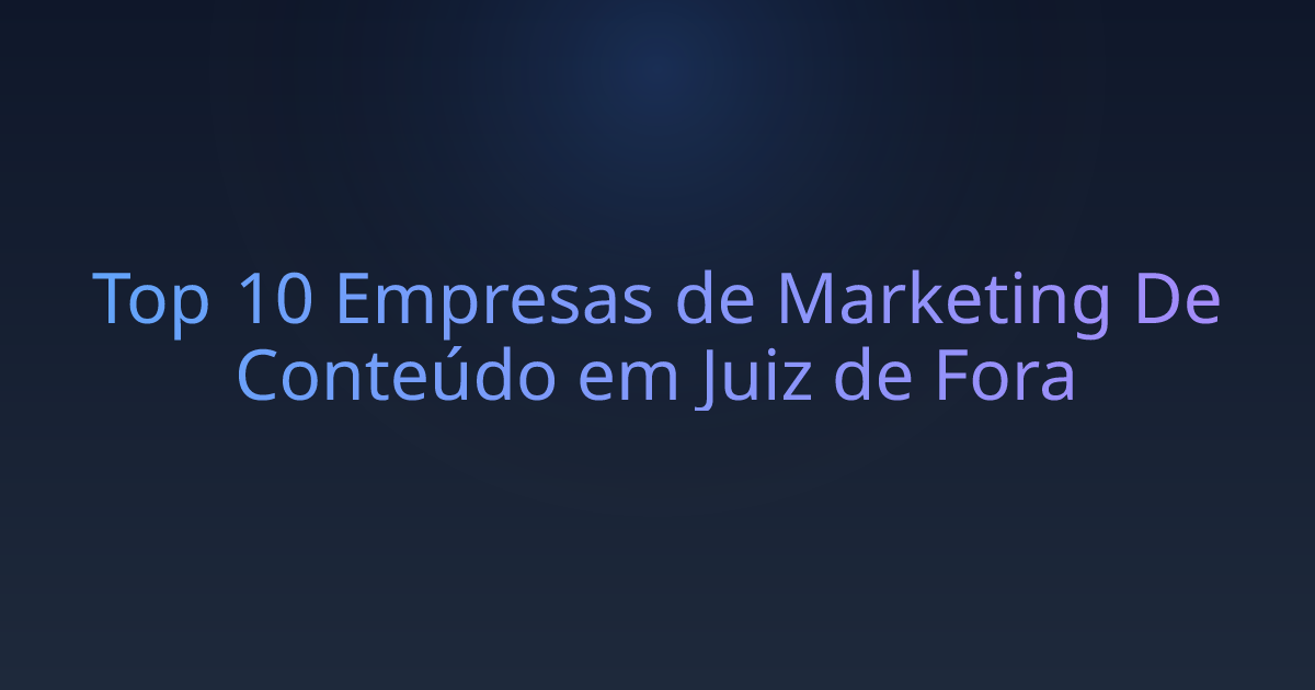 Top 10 Empresas de Marketing De Conteúdo em Juiz de Fora