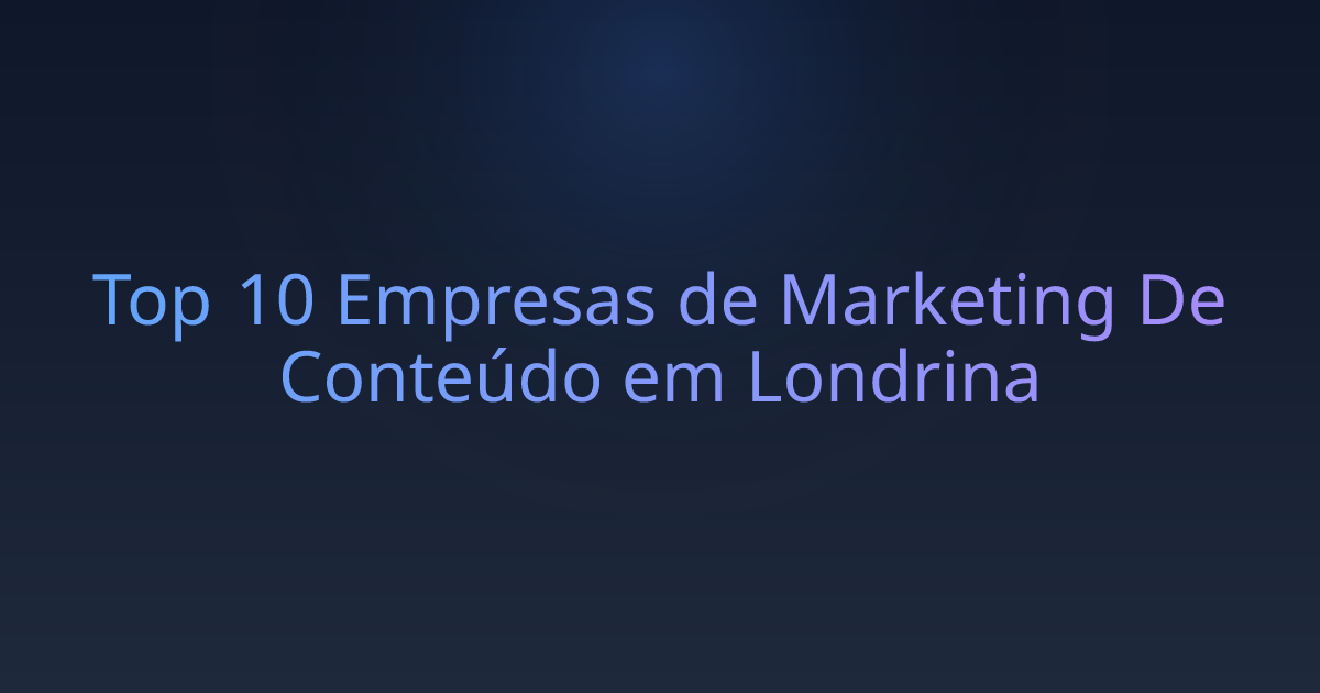 Top 10 Empresas de Marketing De Conteúdo em Londrina