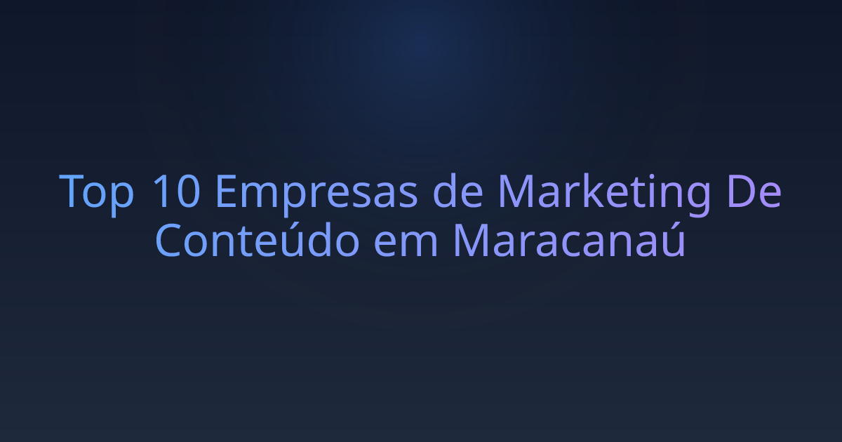 Top 10 Empresas de Marketing De Conteúdo em Maracanaú