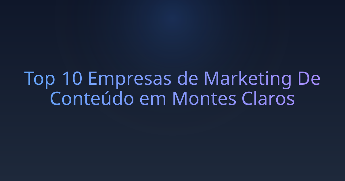 Top 10 Empresas de Marketing De Conteúdo em Montes Claros
