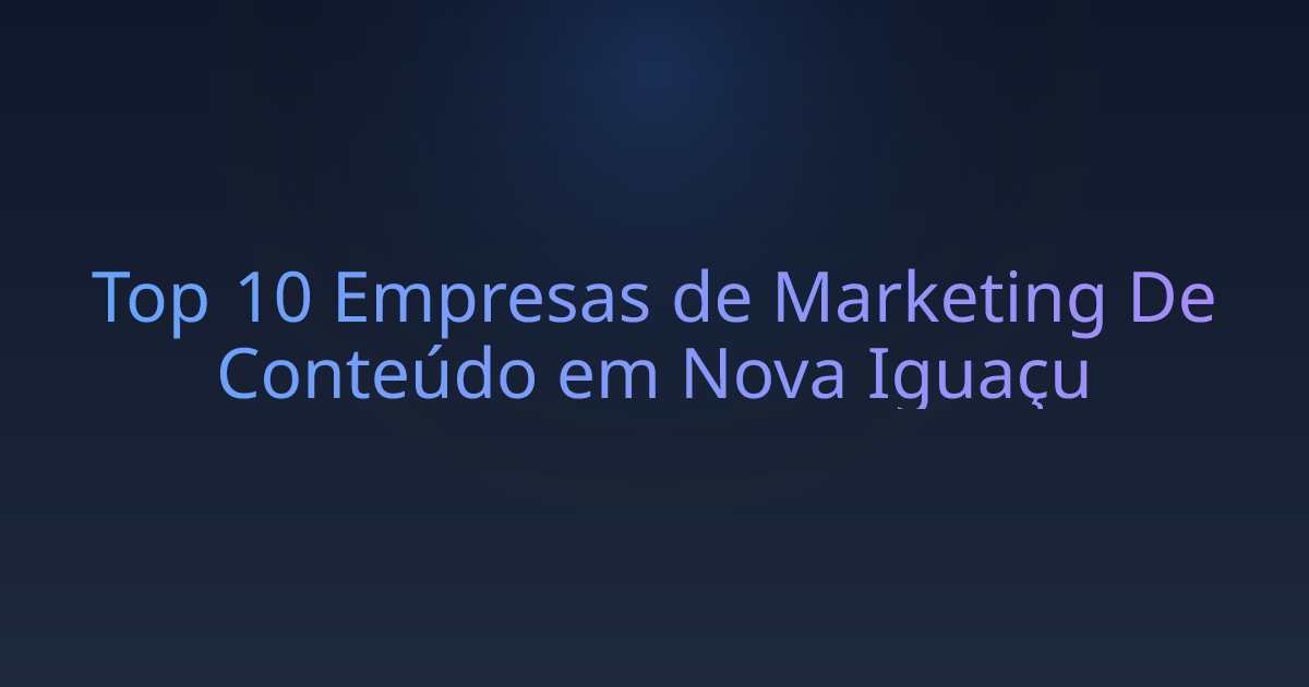 Top 10 Empresas de Marketing De Conteúdo em Nova Iguaçu