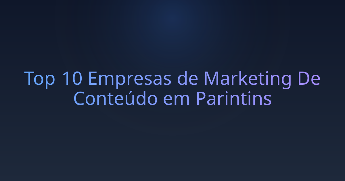 Top 10 Empresas de Marketing De Conteúdo em Parintins