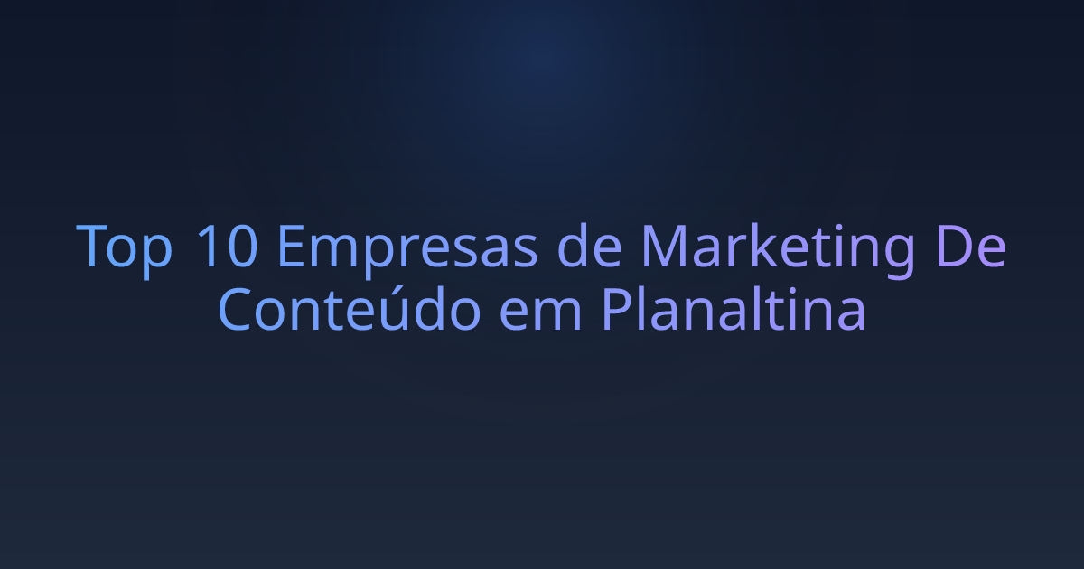 Top 10 Empresas de Marketing De Conteúdo em Planaltina