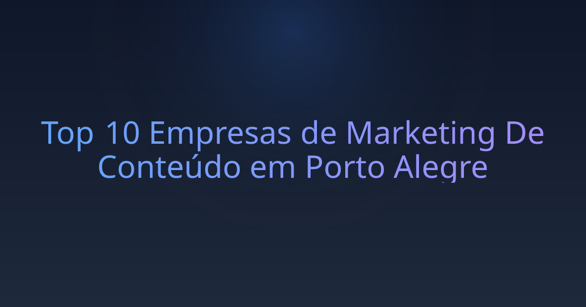 Top 10 Empresas de Marketing De Conteúdo em Porto Alegre