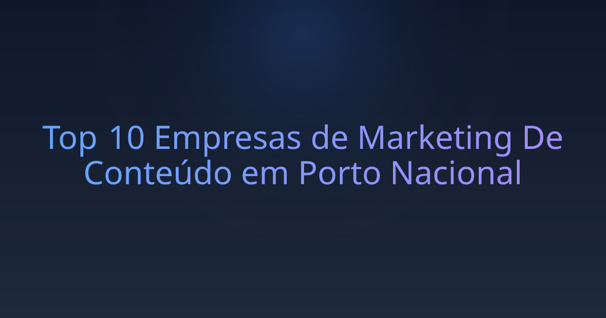 Top 10 Empresas de Marketing De Conteúdo em Porto Nacional
