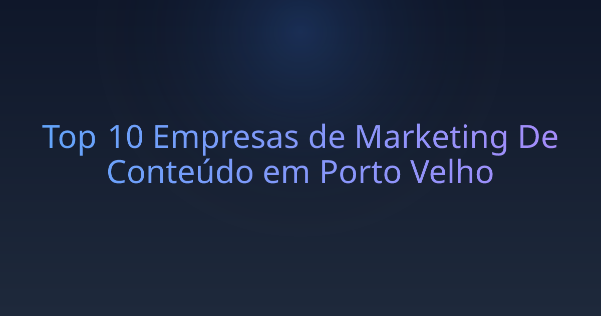 Top 10 Empresas de Marketing De Conteúdo em Porto Velho