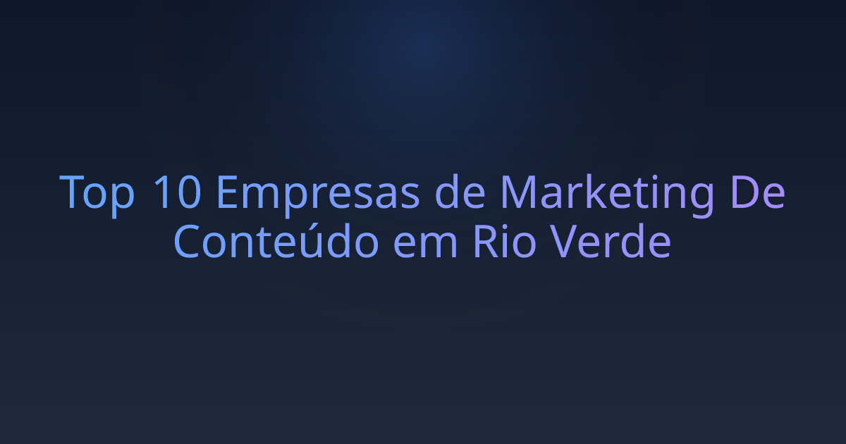 Top 10 Empresas de Marketing De Conteúdo em Rio Verde