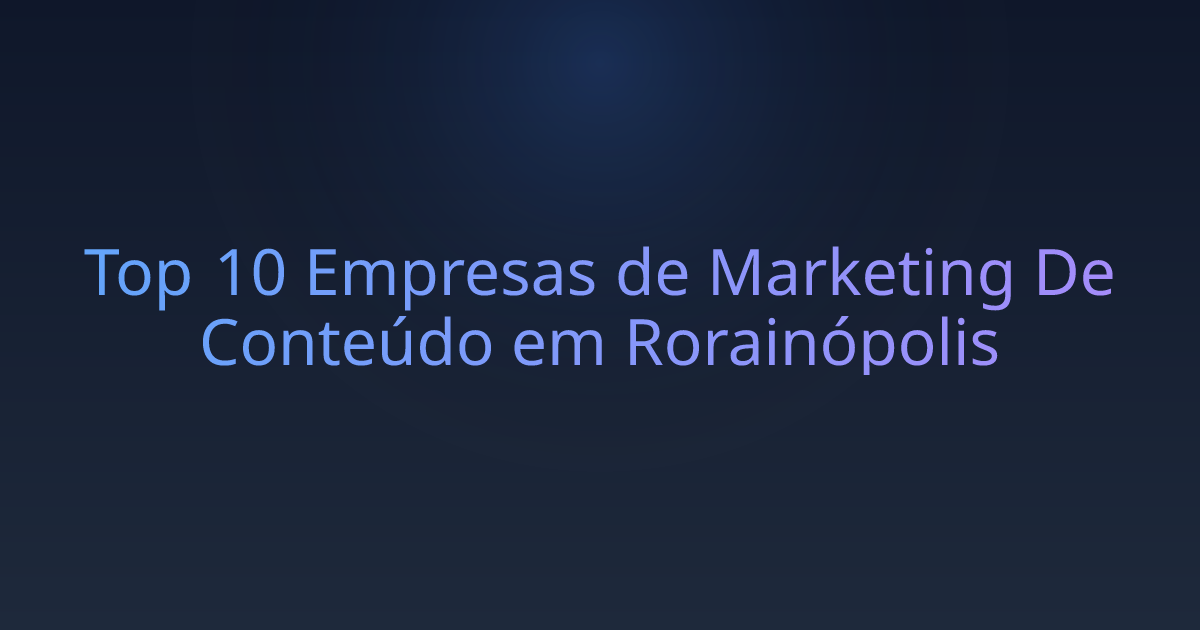 Top 10 Empresas de Marketing De Conteúdo em Rorainópolis